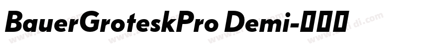 BauerGroteskPro Demi字体转换 BauerGroteskPro Demi字体转换